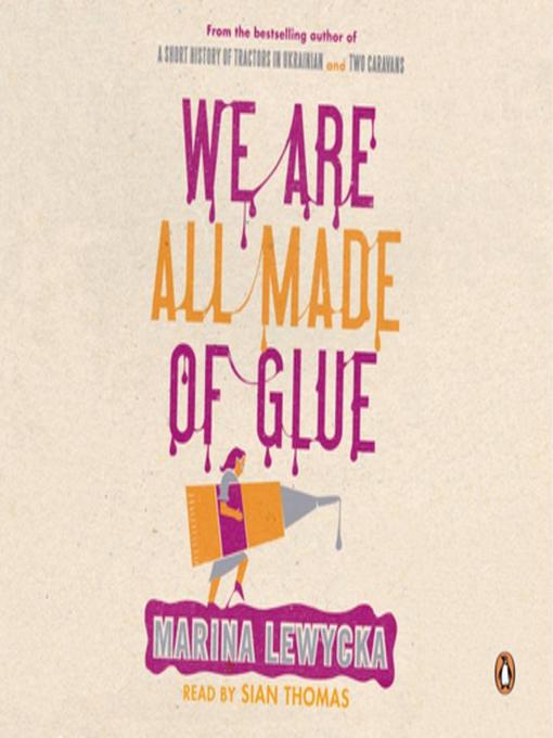 Title details for We Are All Made of Glue by Marina Lewycka - Available
